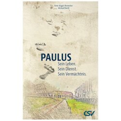 Paulus - Sein Leben. Sein Dienst. Sein Vermächtnis....