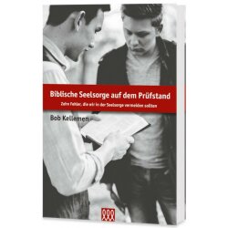 Biblische Seelsorge auf dem Prüfstand - Bob Kellemen