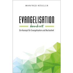 Evangelisation konkret - Manfred Röseler