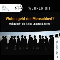Wohin geht die Reise unseres Lebens? - Werner Gitt - CD