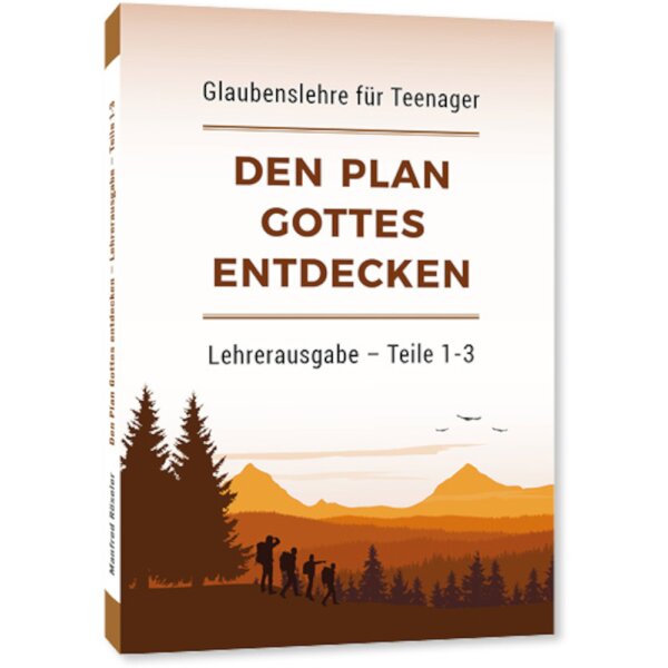 Den Plan Gottes entdecken - Lehrerausgabe - Teile 1-3 - Manfred Röseler