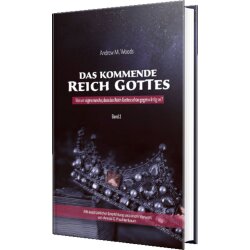 Das kommende Reich Gottes - Band 2 - Andrew M. Woods