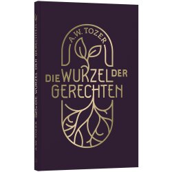 Die Wurzel der Gerechten - Aiden Wilson Tozer