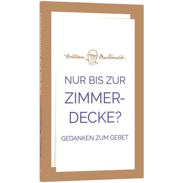 Nur bis zur Zimmerdecke? - William MacDonald, Carl T. Knott