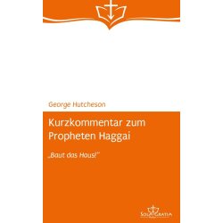 Kurzkommentar zum Propheten Haggai - George Hutcheson