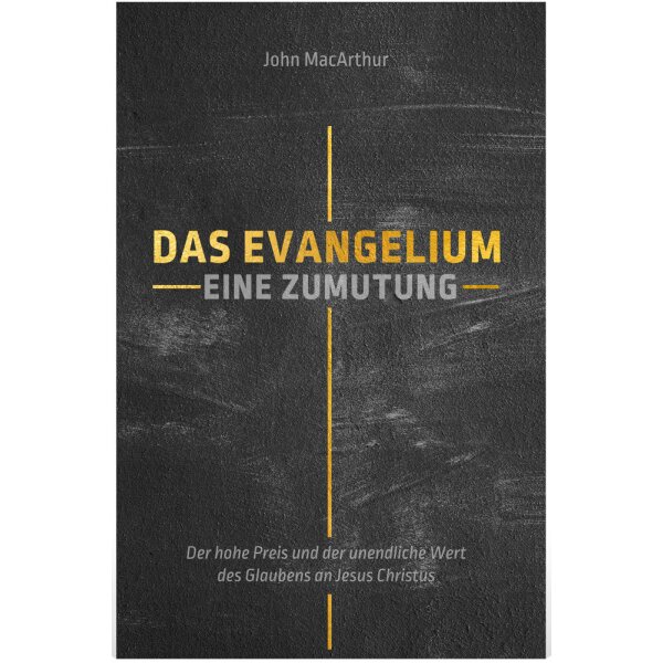 Das Evangelium: Eine Zumutung - John MacArthur