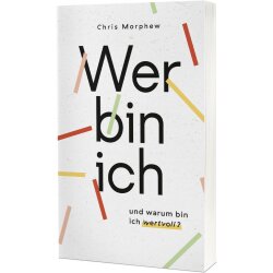 Wer bin ich und warum bin ich wertvoll? - Chris Morphew