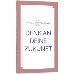 Denk an deine Zukunft - William MacDonald