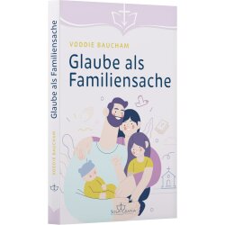 Glaube als Familiensache - Voddie Baucham