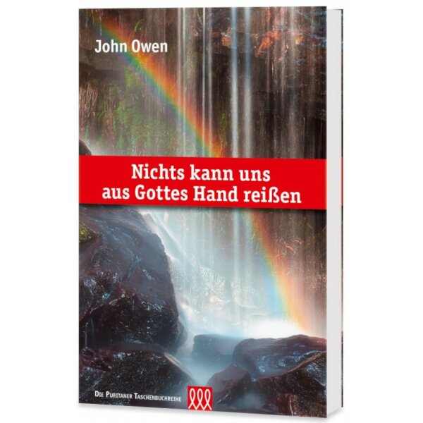 Nichts kann uns aus Gottes Hand reißen - John Owen