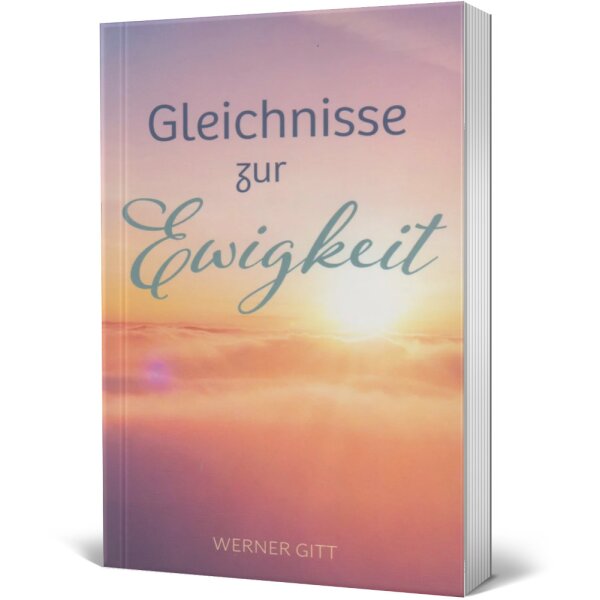 Gleichnisse zur Ewigkeit - Werner Gitt