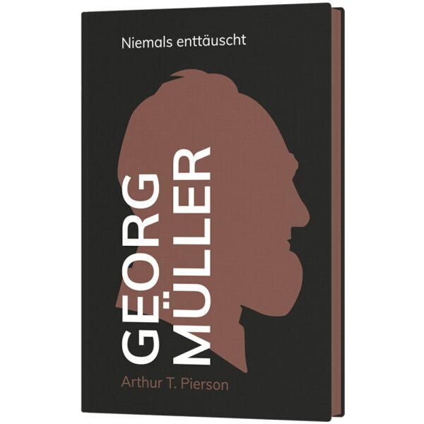 Georg Müller - Niemals enttäuscht - Arthur T. Pierson