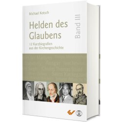 Helden des Glaubens - Band 3 - Michael Kotsch