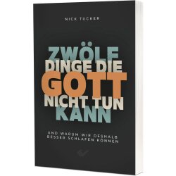 Zwölf Dinge Dinge die Gott nicht tun kann - Nick Tucker