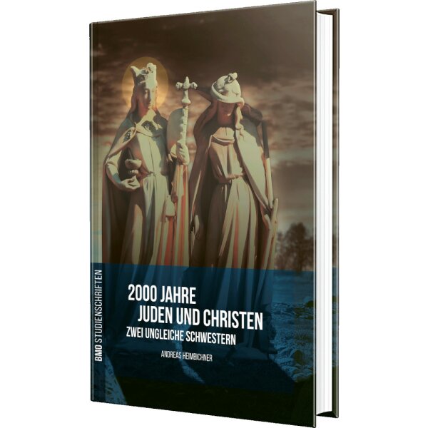 2000 Jahre Juden und Christen - zwei ungleiche Schwestern - Andreas Heimbichner