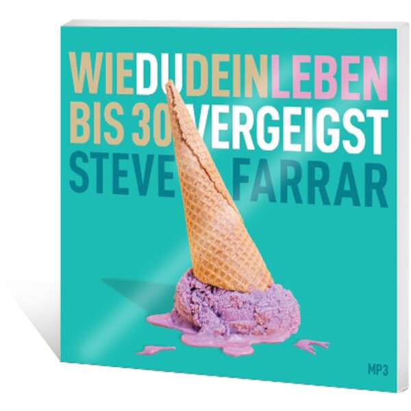 Wie du dein Leben bis 30 vergeigst - Steve Farrar - Hörbuch MP3