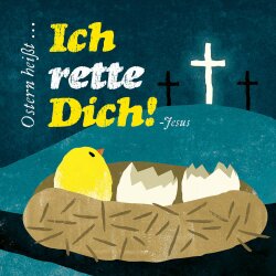 Ostern heißt ... "Ich rette Dich!" -...