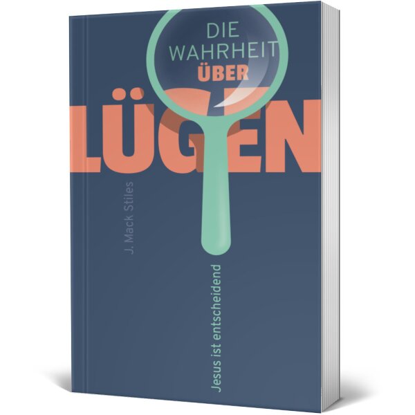 Die Wahrheit über Lügen - J. Mack Stiles