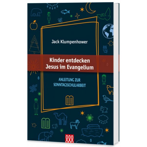 Kinder entdecken Jesus im Evangelium - Jack Klumpenhower