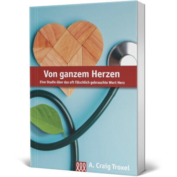 Von ganzem Herzen - A. Craig Troxel