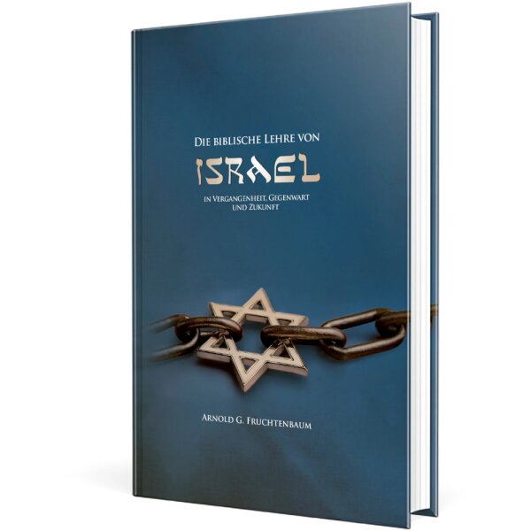 Die biblische Lehre von Israel - Arnold G. Fruchtenbaum