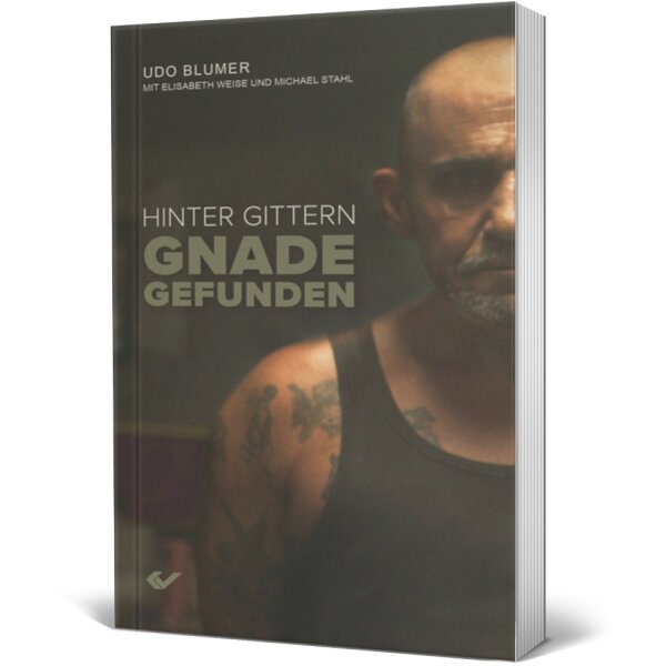 Hinter Gittern Gnade gefunden - Udo Blumer, Michael Stahl, Elisabeth Weise