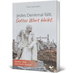 Jedes Denkmal fällt. Gottes Wort bleibt. - Theo Lehmann