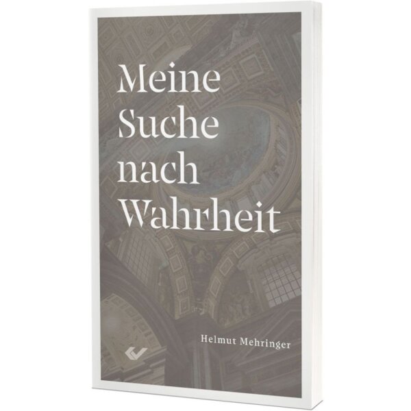 Meine Suche nach Wahrheit - Helmut Mehringer