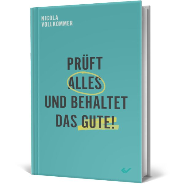 Prüft alles und behaltet das Gute! - Nicola Vollkommer