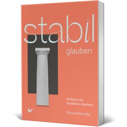 Stabil glauben - Thomas Kleine