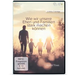 Wie wir unsere Ehen und Familien stark machen können...