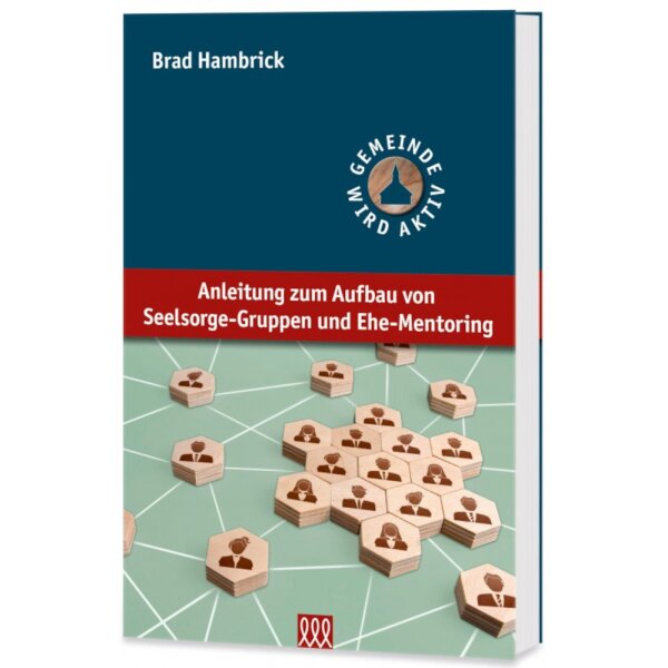 Klappenbroschurcover: Anleitung zum Aufbau von Seelsorge-Gruppen und Ehe-Mentoring - Brad Hambrick - Biblische Gemeindestruktur