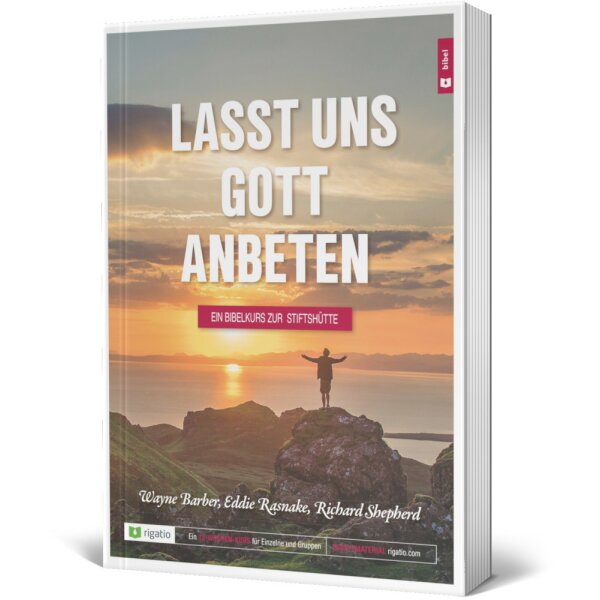 Buchcover: Lasst uns Gott anbeten von Barber, Rasnake & Shepherd zum Thema Stiftshütte als Vorbild auf Christus.