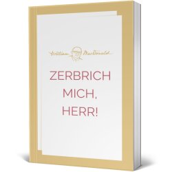 Taschenbuchcover: Zerbrich mich, Herr! - William...