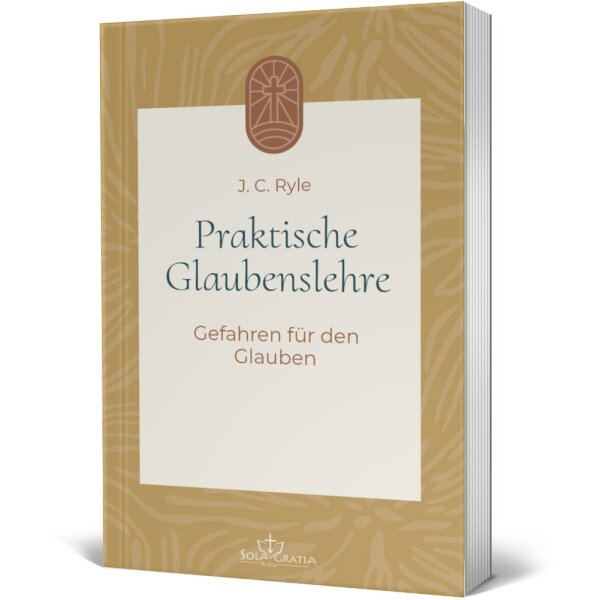 Theologische Abhandlung: Praktische Glaubenslehre (4) - J.C. Ryle - Gefahren für den Glauben