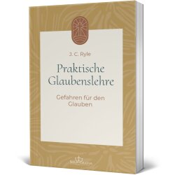 Theologische Abhandlung: Praktische Glaubenslehre (4) -...