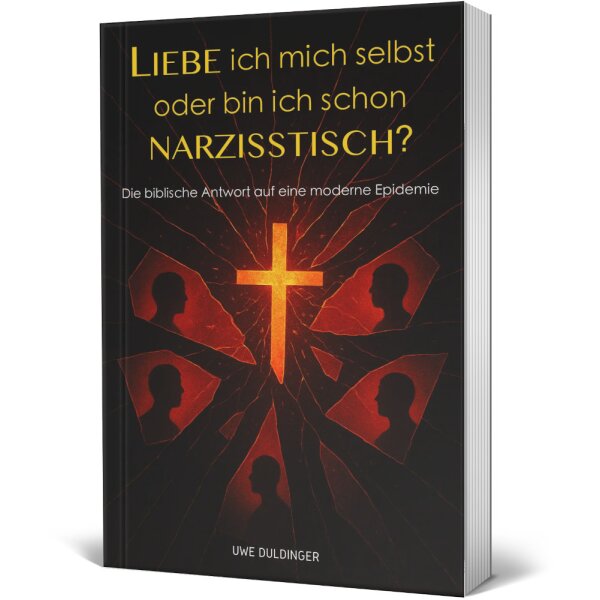 Ratgeber: Liebe ich mich selbst oder bin ich schon narzisstisch? - Uwe Duldinger - Biblische Seelsorge Narzissmus