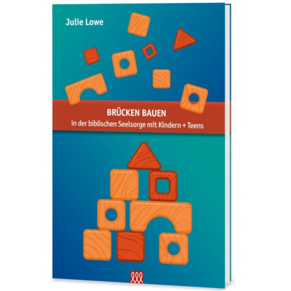 Ratgeber: Brücken bauen - Julie Lowe - Biblische Seelsorge an Kindern