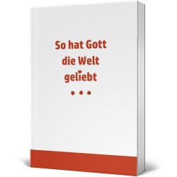Verteilschrift: So hat Gott die Welt geliebt - Enrico...