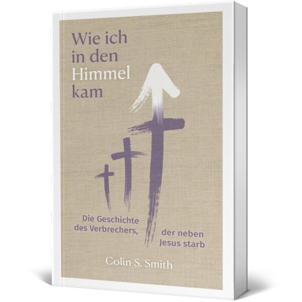 Evangelistische Literatur: Wie ich in den Himmel kam - Colin S. Smith - Rettung aus Gnade