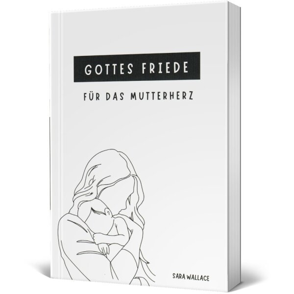 Frauenbuch: Gottes Friede für das Mutterherz - Sara Wallace - Mutterschaft und Gnade