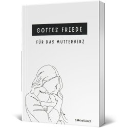 Frauenbuch: Gottes Friede für das Mutterherz - Sara...