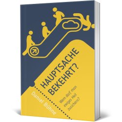 Hauptsache bekehrt? - Daniel Bühne