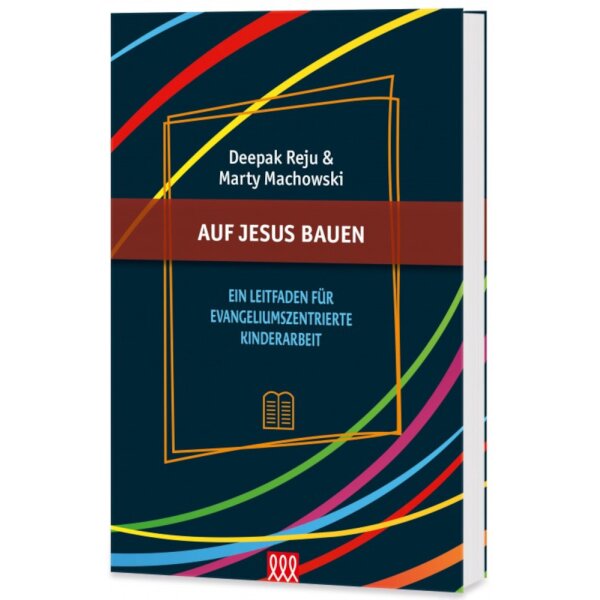 Praxis-Leitfaden: Auf Jesus bauen - Deepak Reju - Evangeliumszentrierte Kinderarbeit
