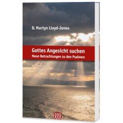 Auslegung: Gottes Angesicht suchen - D. Martyn...