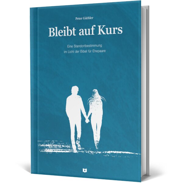 Ehe-Ratgeber - Bleibt auf Kurs - Peter Güthler - Biblische Eheführung