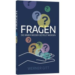 Fragen, die immer wieder gestellt werden - W. Gitt