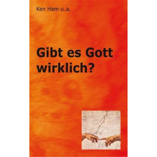 Gibt es Gott wirklich?  - Ken Ham u.a.